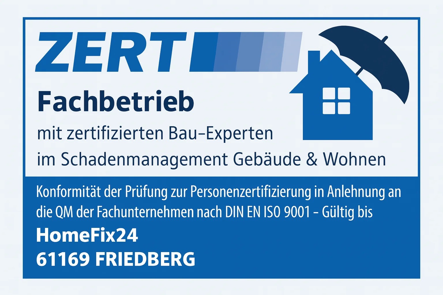 ZERT-Siegel: Fachbetrieb mit zertifizierten Bau-Experten im Schadenmanagement Gebäude und Wohnen, ausgestellt auf HomeFix24 in 61169 Friedberg